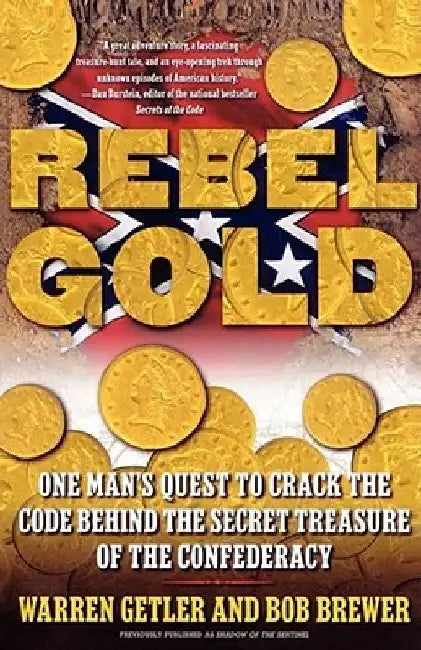 Rebel Gold: One Man's Quest to Crack the Code Behind the Secret Treasure of the Confederacy by Warren Getler