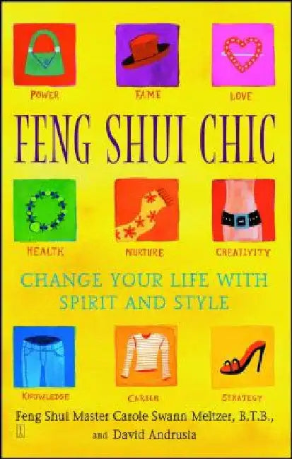 Feng Shui Chic: Change Your Life with Spirit and Style by Carole Meltzer