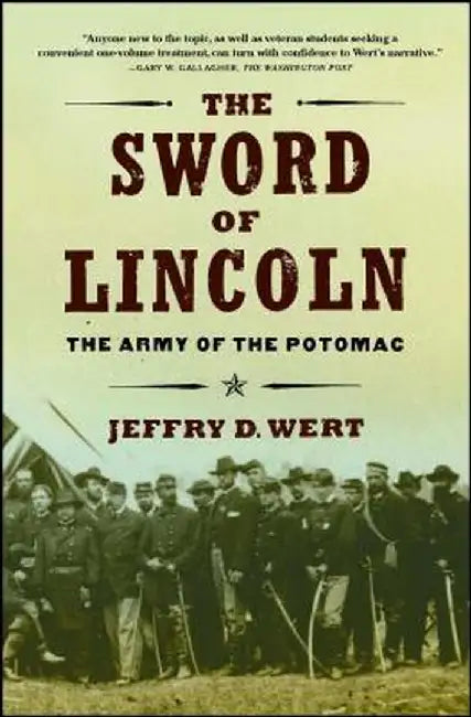 The Sword of Lincoln: The Army of the Potomac by Jeffry D. Wert