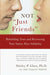 Not "Just Friends" Rebuilding Trust and Recovering Your Sanity After Infidelity by Shirley Glass