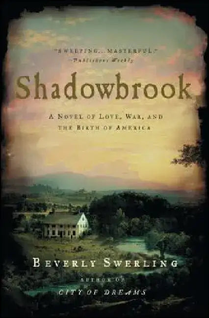 Shadowbrook: A Novel of Love, War, and the Birth of America by Beverly Swerling