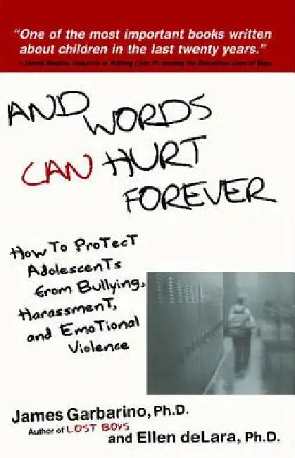 And Words Can Hurt Forever: How to Protect Adolescents from Bullying, Harassment, and Emotional Violence by James Garbarino