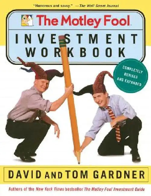 The Motley Fool Investment Workbook by David Gardner