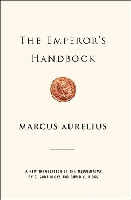 The Emperor's Handbook: A New Translation of the Meditations by Marcus Aurelius