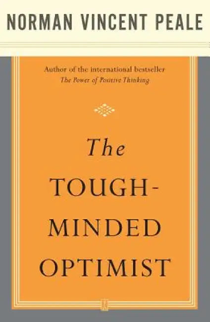 The Tough-Minded Optimist by Dr Norman Vincent Peale