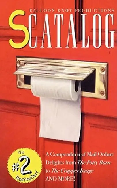 Scatalog: A Compendium of Mail Ordure Delights by Balloon Knot Productions