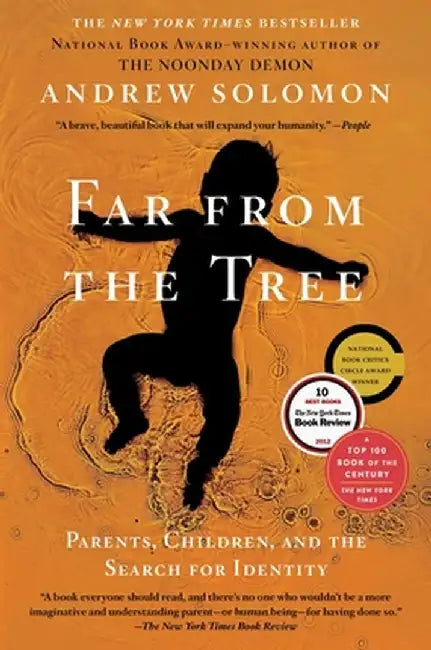 Far from the Tree: Parents, Children, and the Search for Identity by Andrew Solomon