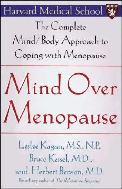 Mind Over Menopause: The Complete Mind/Body Approach to Coping with Menopause by Herbert Benson