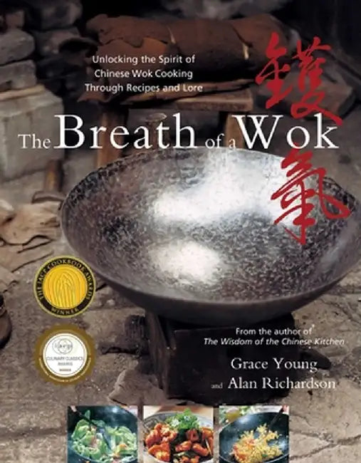 The Breath of a Wok: Unlocking the Spirit of Chinese Wok Cooking Through Recipes and Lore by Grace Young