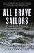 All Brave Sailors: The Sinking of the Anglo-Saxon, August 21, 1940 by J. Revell Carr