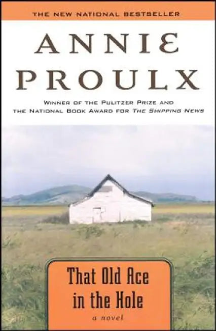 That Old Ace in the Hole by Annie Proulx
