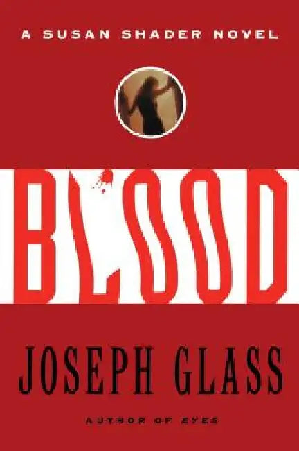 Blood: A Susan Shader Novel by Joseph Glass