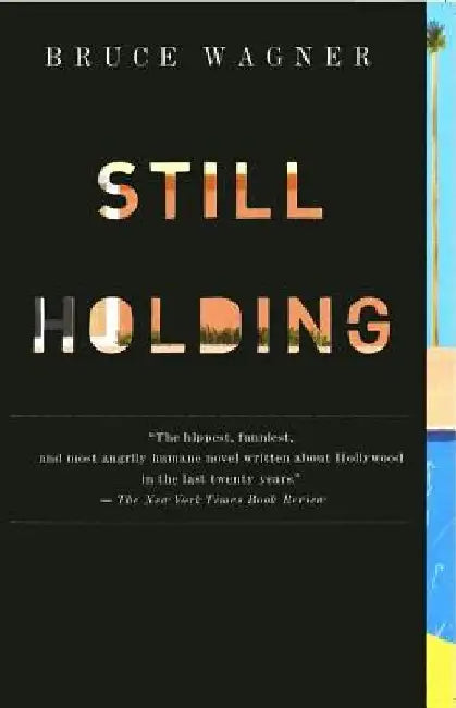 Still Holding by Bruce Wagner