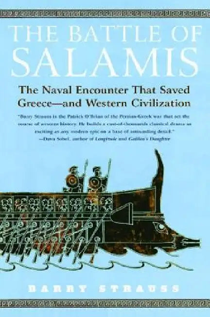 The Battle of Salamis: The Naval Encounter That Saved Greece -- And Western Civilization by Barry Strauss