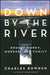 Down by the River: Drugs, Money, Murder, and Family by Charles Bowden