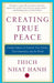 Creating True Peace: Ending Violence in Yourself, Your Family, Your Community, and the World by Thich Nhat Hanh