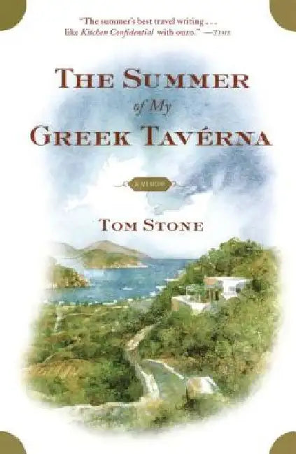 The Summer of My Greek Taverna: A Memoir by Tom Stone