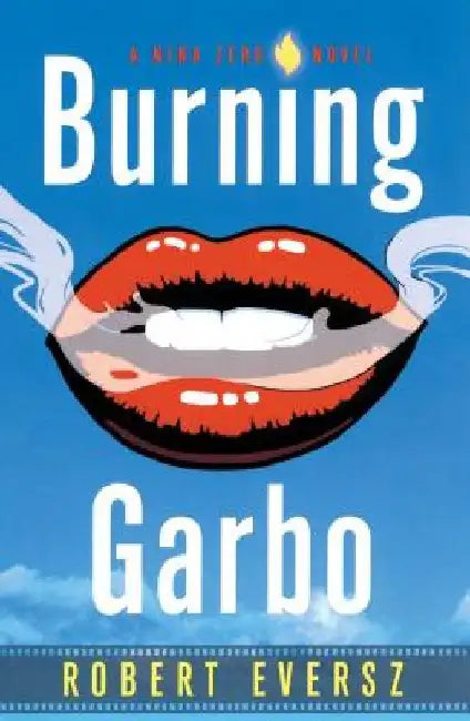 Burning Garbo: A Nina Zero Novel by Robert Eversz