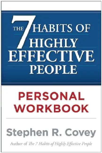 The 7 Habits of Highly Effective People Personal Workbook by Stephen R. Covey