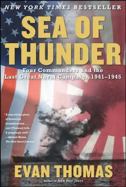Sea of Thunder: Four Commanders and the Last Great Naval Campaign, 1941-1945 by Evan Thomas
