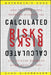Calculated Risks: How to Know When Numbers Deceive You by Gerd Gigerenzer