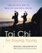 Tai Chi for Staying Young: The Gentle Way to Health and Well-Being by Lam Kam Chuen