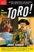 The Making of Toro: Bullfights, Broken Hearts, and One Author's Quest for the Acclaim He Deserves by Mark Sundeen