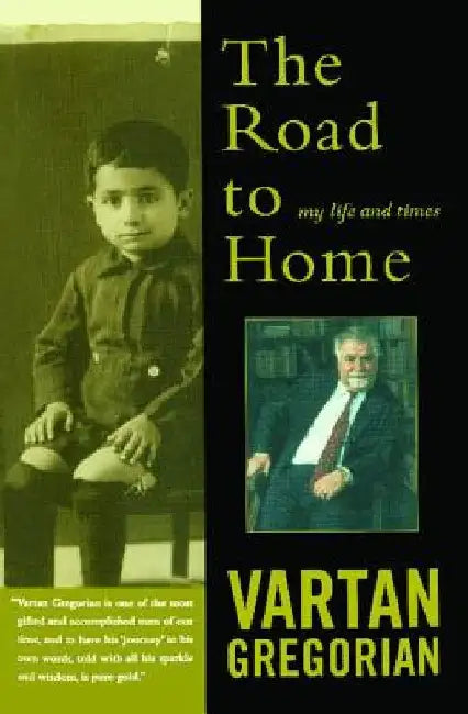 The Road to Home: My Life and Times by Vartan Gregorian