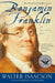 Benjamin Franklin: An American Life by Walter Isaacson