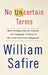 No Uncertain Terms: More Writing from the Popular on Language Column in the New York Times Magazine by William Safire
