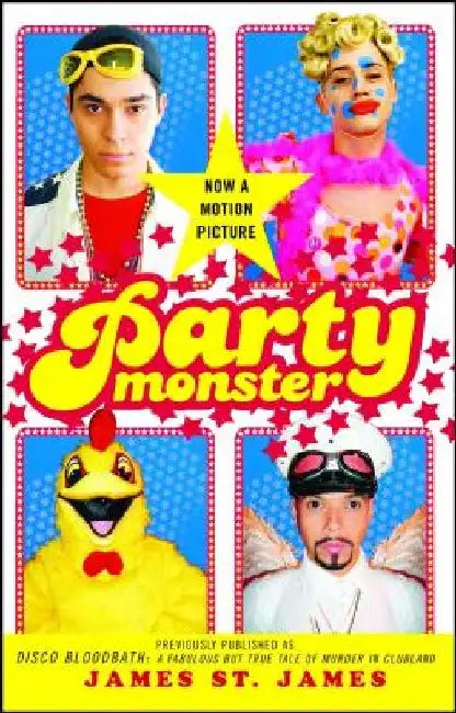 Party Monster: A Fabulous But True Tale of Murder in Clubland by James St James