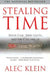 Stealing Time: Steve Case, Jerry Levin, and the Collapse of AOL Time Warner by Alec Klein