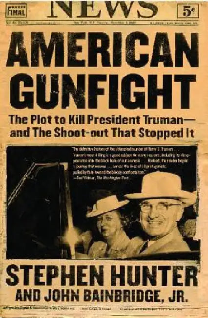 American Gunfight: The Plot to Kill President Truman--And the Shoot-Out That Stopped It by Stephen Hunter
