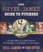 The Neyer/James Guide to Pitchers: An Historical Compendium of Pitching, Pitchers, and Pitches by Bill James