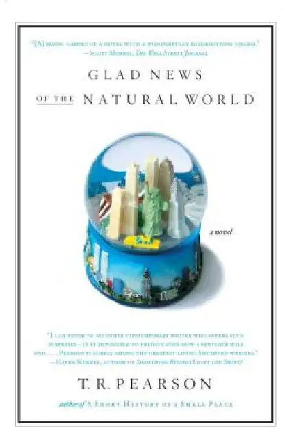 Glad News of the Natural World by T. R. Pearson