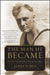 Man He Became: How FDR Defied Polio to Win the Presidency by James Tobin