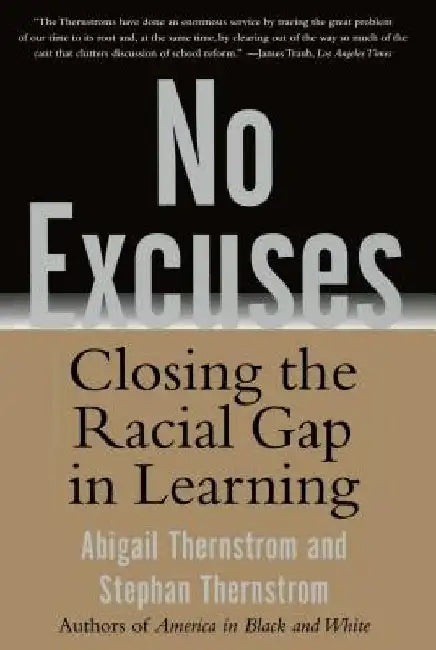 No Excuses: Closing the Racial Gap in Learning by Stephan Thernstrom