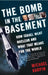 The Bomb in the Basement: How Israel Went Nuclear and What That Means for the World by Michael Karpin