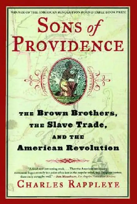 Sons of Providence: The Brown Brothers, the Slave Trade, and the American Revolution by Charles Rappleye