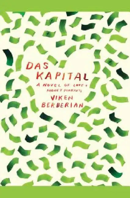 Das Kapital: A Novel of Love and Money Markets by Viken Berberian
