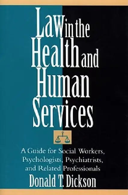 Law in the Health and Human Services by Donald T. Dickson