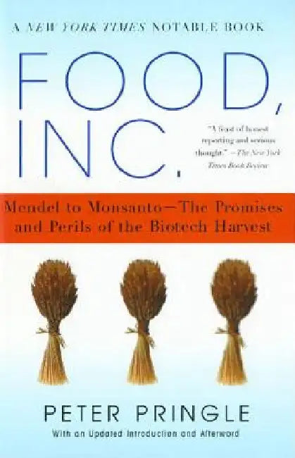 Food, Inc.: Mendel to Monsanto--The Promises and Perils of the Biotech Harvest by Peter Pringle