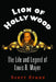 Lion of Hollywood: The Life and Legend of Louis B. Mayer by Scott Eyman