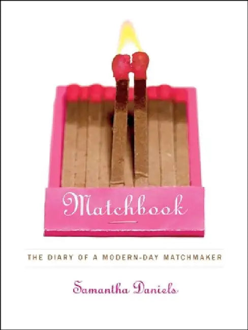 Matchbook: The Diary of a Modern-Day Matchmaker by Samantha Daniels