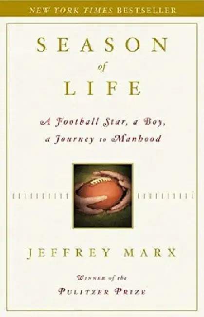 Season of Life: A Football Star, a Boy, a Journey to Manhood by Jeffrey Marx