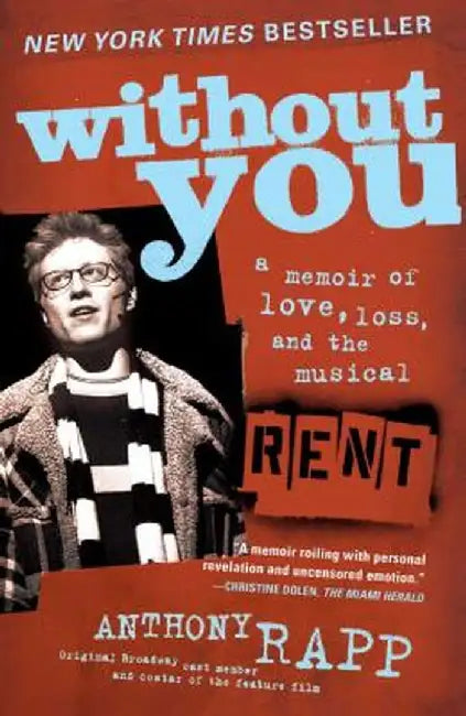 Without You: A Memoir of Love, Loss, and the Musical Rent by Anthony Rapp