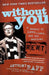 Without You: A Memoir of Love, Loss, and the Musical Rent by Anthony Rapp