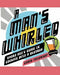 A Man's Whirled: Every Guy's Guide to Cooking with a Blender by Chris Peterson
