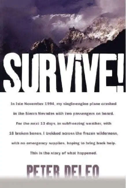 Survive!: My Fight for Life in the High Sierras by Peter Deleo