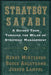 Strategy Safari: A Guided Tour Through the Wilds of Strategic Mangament by Henry Mintzberg